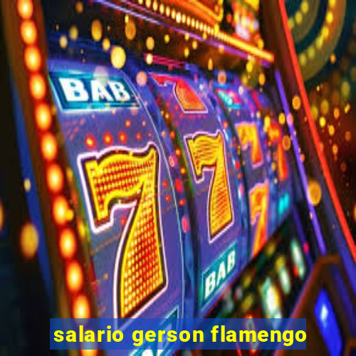 salario gerson flamengo